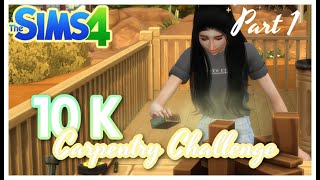 10K Carpentry Challenge in the Sims 4 Part 1 [upl. by Veda538]