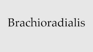 How to Pronounce Brachioradialis [upl. by Auohp21]