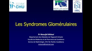 Semiologie Renale  Syndromes Glomerulaires Partie 1 FMPC [upl. by Schellens]