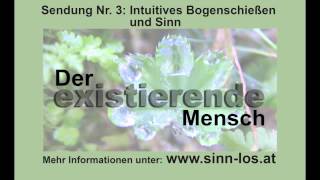 Sendung Nr 3  Intuitives Bogenschießen und Sinn [upl. by Yticilef]