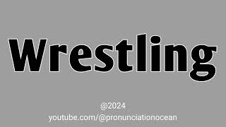 How to pronounce Wrestling  Pronunciation Ocean [upl. by Addison]