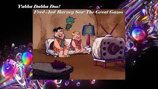 Yabba Dabba Doo Fred amp Barney Saw The Great Gazoo Childrens Song Original lyrics Paul Joseph [upl. by Ebba]