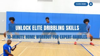 How To Transform Your Dribbling 10Minute Home Workout for Expert Handles [upl. by Ysirhc322]