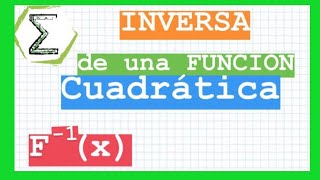 INVERSA de una función cuadrática  MATEMATICA PREUNIVERSITARIA [upl. by Marti52]