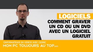 Comment graver un CD ou un DVD avec un logiciel gratuit [upl. by Joshua]