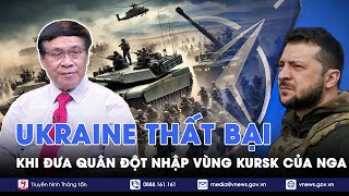 Chuyên giaUkraine thất bại cả về chính trị và quân sự khi đưa quân đột nhập vùng Kursk của NgaBLQT [upl. by Ready]