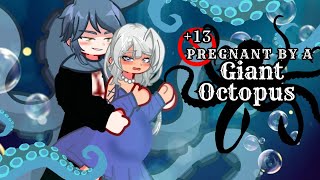 13 PREGNANT BY A GIANT OCTOPUS  GLMM  GCMM  Gacha Club Mini Movie  Gacha Life Mini Movie [upl. by Heigho]