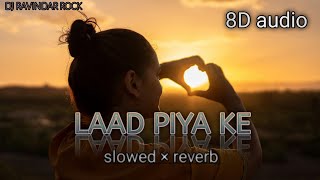 8Dlaadpiyaa keSlowed×reverbsongs haryanvi song dj ravindar rock [upl. by Aleakam]