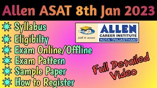 Allen ASAT Exam 8th Jan 2023  Syllabus amp Eligibility  Full Detailed Video  How to Register [upl. by Eilema]