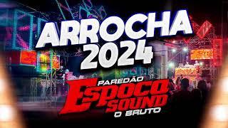 SET ARROCHA 2024 PAREDÃO ESPOCA SOUND O BRUTO Prod Dj Magno calado [upl. by Fanestil753]