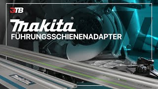 MAKITA FÜHRUNGSSCHIENENADAPTER  Handkreissägen und Führungschienen von Makita Bosch Festool [upl. by Clardy]