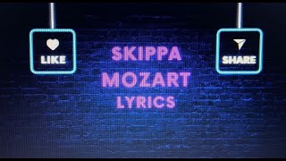 Skippa  Mozart  Lyrics Lounge [upl. by Rotsen]