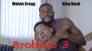 Brothers 3 x Melvin Gregg amp King Bach [upl. by Elocn]