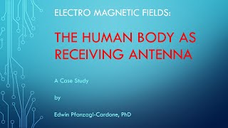 ELECTROSMOG 3 EMF  quotThe HUMAN BODY as RECEIVING ANTENNA quot [upl. by Cath]