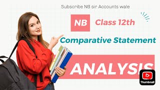 Financial Statement Analysis  COMPARATIVE STATEMENT 1  class 12 CBSE NB sir [upl. by Aisat]