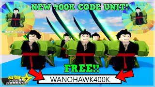 NEW 400K CODE UNIT HOW TO GET FREE 6 STAR MIHAWK WANO CODE UNIT UPDATED ALL STAR TOWER DEFENSE [upl. by Nnyloj]