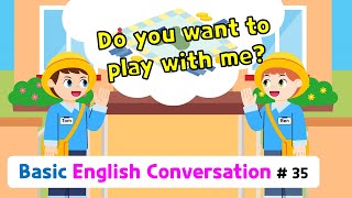 Ch35 Do you want to play with me  Basic English Conversation Practice for Kids [upl. by Naes]