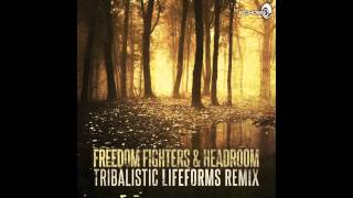 Freedom Fighters amp Headroom  Tribalistic Lifeforms Remix [upl. by Layney916]