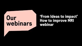 From Ideas to Impact How to improve MRI webinar [upl. by Celeste]