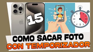 Como Sacar Foto Con Temporizador en iPhone 15 15 Plus 15 Pro y 15 Pro Max [upl. by Vetter]