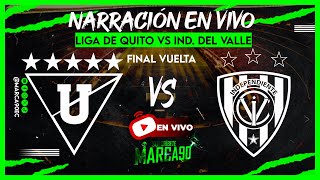 EN VIVO 🔴 LDU VS Ind del Valle • Final 2 Ligapro • Narración En Vivo 17122023 [upl. by Ecidnak]