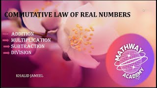 COMMUTATIVE LAW OF REAL NUMBERS [upl. by Llenrev]