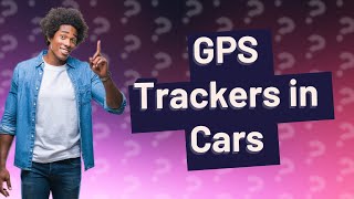 Does every car have a GPS tracker [upl. by Yoc]