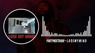 PARTYNEXTDOOR  L o s e M y M i n d [upl. by Landes]