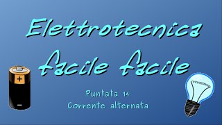 Elettrotecnica facile facile 14  la corrente alternata [upl. by Ariday]