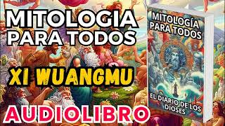 Audiolibro Mitologia Para Todos El Diario De Los Dioses Xi Wangmu Dioses Y Leyendas Chinas [upl. by Puto]