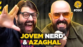 JOVEM NERD amp AZAGHAL  Podpah 393 [upl. by Anigriv41]