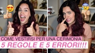 COME VESTIRSI PER UNA CERIMONIA 5 Regole e 5 errori [upl. by Mavilia]