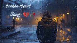 Broken heart Song 💔  Sad Song  Alone Night  Feeling Music  Emotional Song  Lofi Song 💔🥀 [upl. by Hallvard]