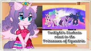 TWILIGHTS STUDENTS REACT TO THE PRINCESSES OF EQUESTRIA FINAL  PUMPYCAT [upl. by Kalagher]