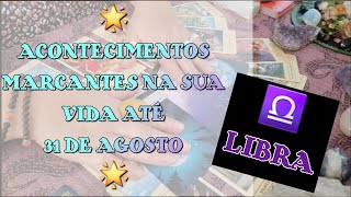 ♎️LIBRA🌟ACONTECIMENTOS MARCANTES NA SUA VIDA ATÉ 31 DE AGOSTO tarot [upl. by Leinadnhoj]