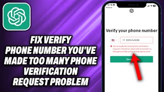 How To Fix Verify Phone Number Youve made too many phone Verification request Problem In Chat GPT [upl. by Tish348]