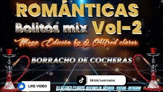 ROMÁNTICAS🍻BOLITOS MIX VOL2 romanticos cantinas mix by dj Alfred claros [upl. by Anees373]