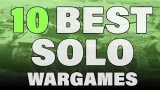 10 BEST Solo Wargames  an 11th game sneak peek [upl. by Allanson525]