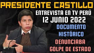 DOCUMENTOS HISTÓRICOS PRESIDENTE CASTILLO DENUNCIA PRÓXIMO GOLPE DE ESTADO  ENTREVISTA JUNIO 2022 [upl. by Winfrid215]