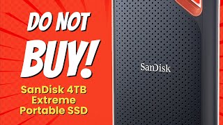 DONT BUY SanDisk 4TB Extreme Portable SSD Before WATCHING THIS VIDEO 5 Reasons [upl. by Rennug291]