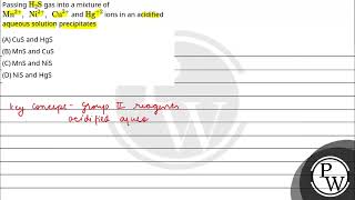 Passing H2S gas into a mixture ofMn2Ni2Cu2 andHg2 ions in an acidified aqueous solution pr [upl. by Luelle]