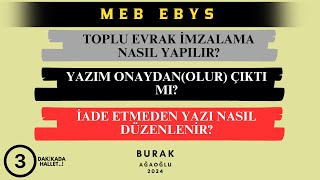 MEB EBYS TOPLU Ä°MZALAMA NASIL YAPILIR EVRAÄIM ONAYLANDI MI Ä°ADE ETMEDEN YAZI NASIL DÃœZENLENÄ°R [upl. by Josselyn427]