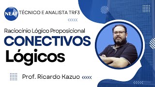 Dica para Técnico e Analista  TRF3 Raciocínio Lógico Proposicional Conectivos Lógicos [upl. by Vharat]