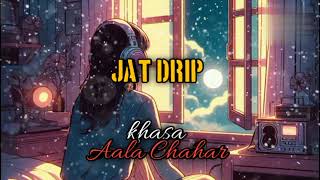 JAT Drip Khasa Aala Chahar  SlowedReverb New Haryanvi Song 2024 khasa aala Chahar [upl. by Karon573]