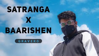 Satranga X Baarishen  Gravero  Gravero Mashup amp Remix  Na Tere Sang Lage LofiWorldwide [upl. by Dieter192]