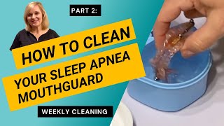 PART 2 How to clean your sleep apnea mouthguard every week [upl. by Henig]