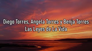 Diego Torres Ángela Torres y Benja Torres  Las Leyes de La Vida  Letra [upl. by Trauner827]