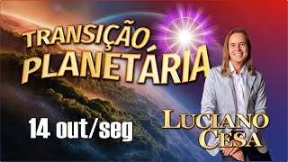 14 out TRANSIÇÃO PLANETÁRIA LUCIANO CESA Compartilhem [upl. by Asirb173]