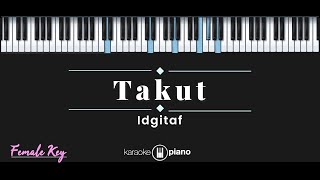 Takut  Idgitaf KARAOKE PIANO  FEMALE KEY [upl. by Airotnahs]