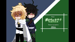 PAST SERAPH OF THE END REACT TO THEIR FUTURE  PART 22  Made by Rayne [upl. by Arriek423]